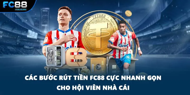 Các bước rút tiền FC88 cực nhanh gọn cho hội viên nhà cái