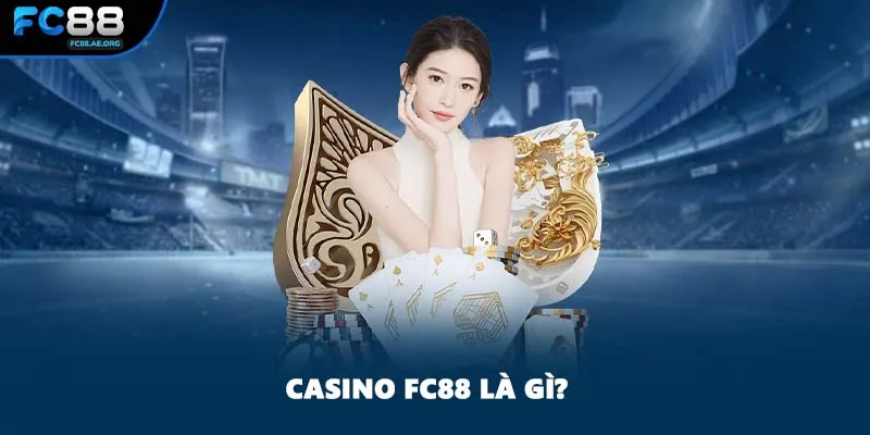 Casino FC88 là gì?