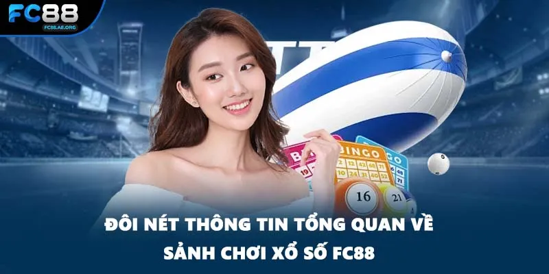 Đôi nét thông tin tổng quan về sảnh chơi xổ số FC88
