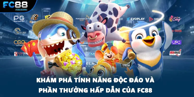Khám phá tính năng độc đáo và phần thưởng hấp dẫn của FC88