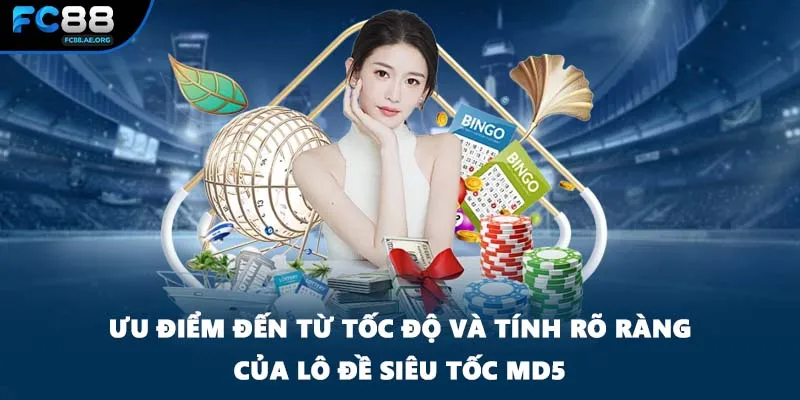 Ưu điểm đến từ tốc độ và tính rõ ràng của lô đề siêu tốc MD5