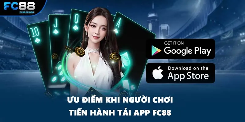 Ưu điểm khi người chơi tiến hành tải app FC88